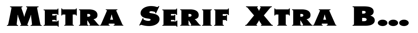 Metra Serif Xtra Bold Caps